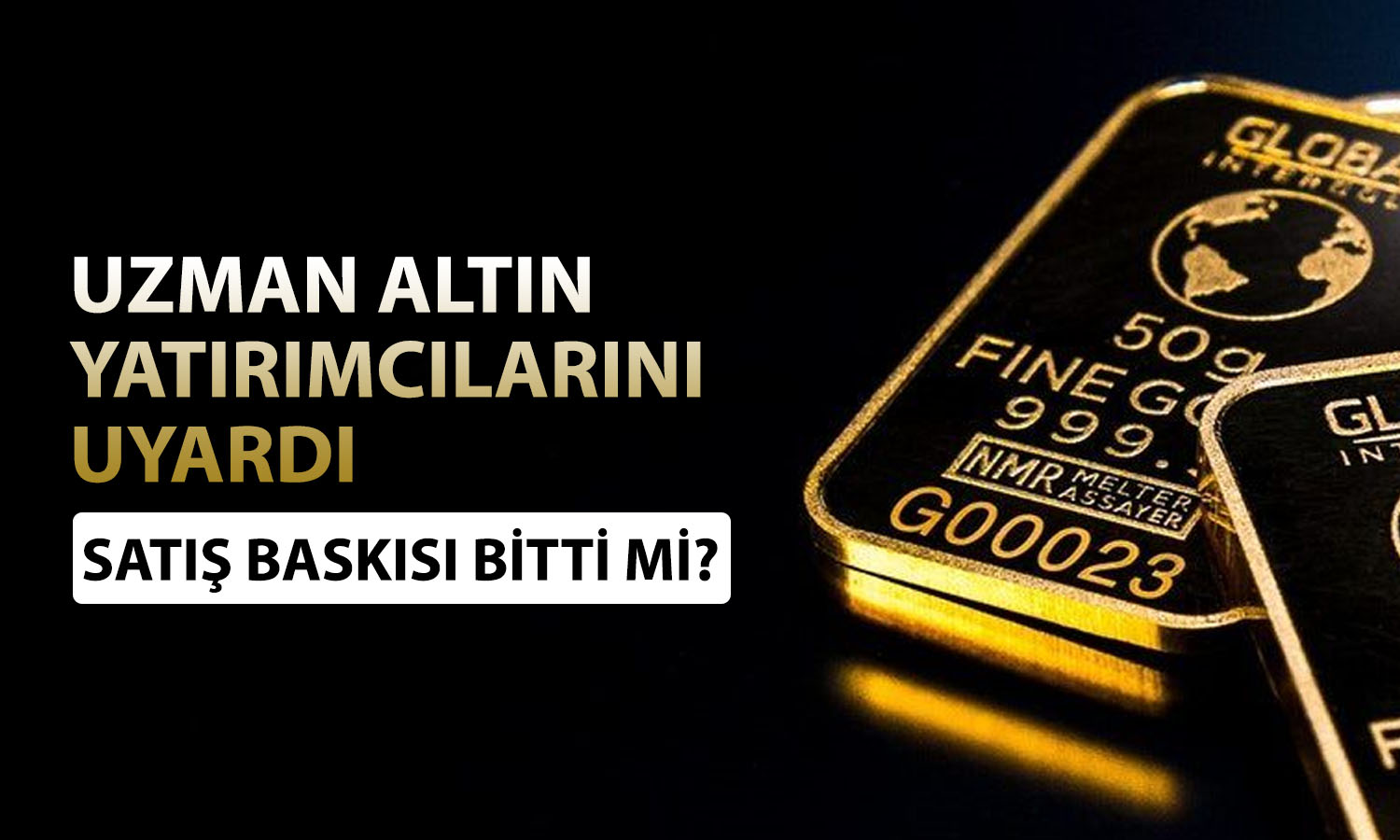 Uzmandan altın yorumu: Alım için fiyat aralığını açıkladı