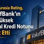 VakıfBank’ın kredi notu sabit: En üst seviye korundu