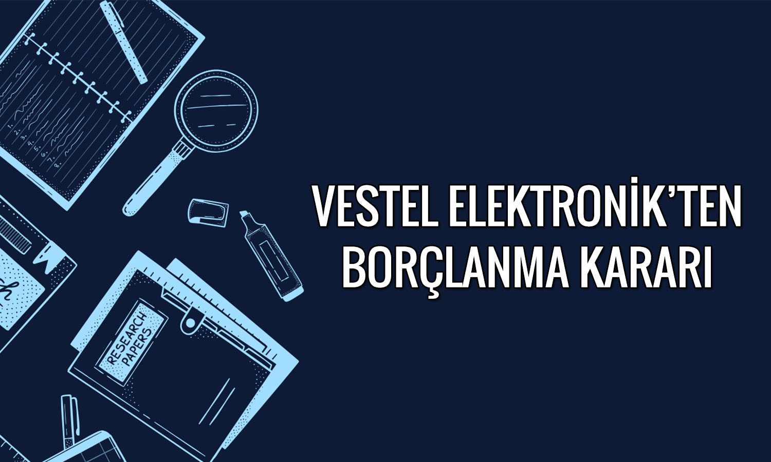 Vestel Elektronik’ten 2 milyar TL’ye kadar borçlanma adımı