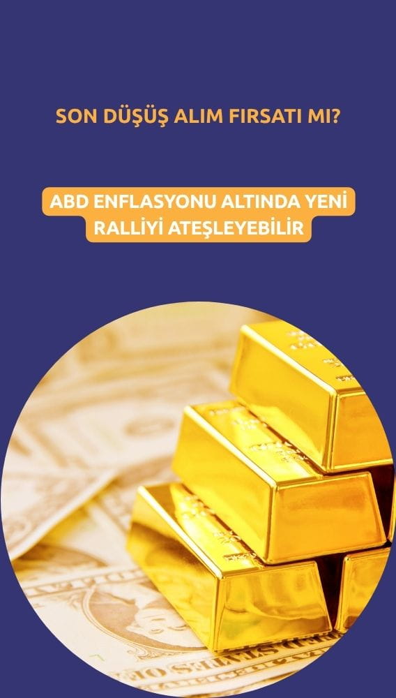 Altında son düşüş alım fırsatı mı? Enflasyon yeni ralliyi ateşleyebilir