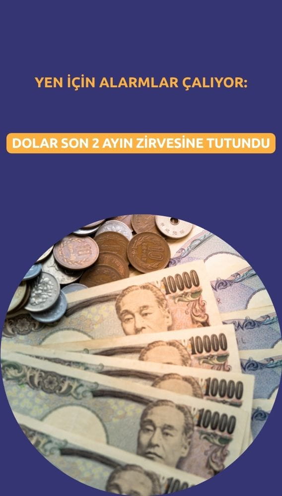 Yen için alarmlar çalıyor: Dolar son 2 ayın zirvesine tutundu