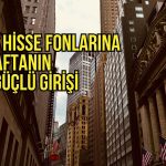 ABD hisse fonlarına üç haftanın en güçlü girişi yaşandı