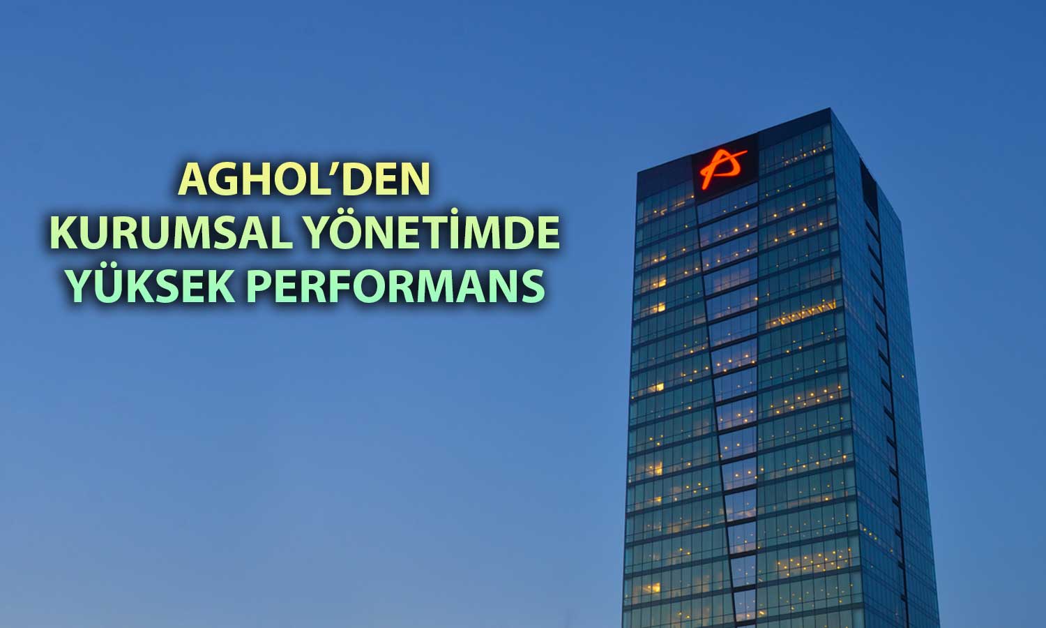 AGHOL, kurumsal yönetim derecelendirmesinde güven tazeledi