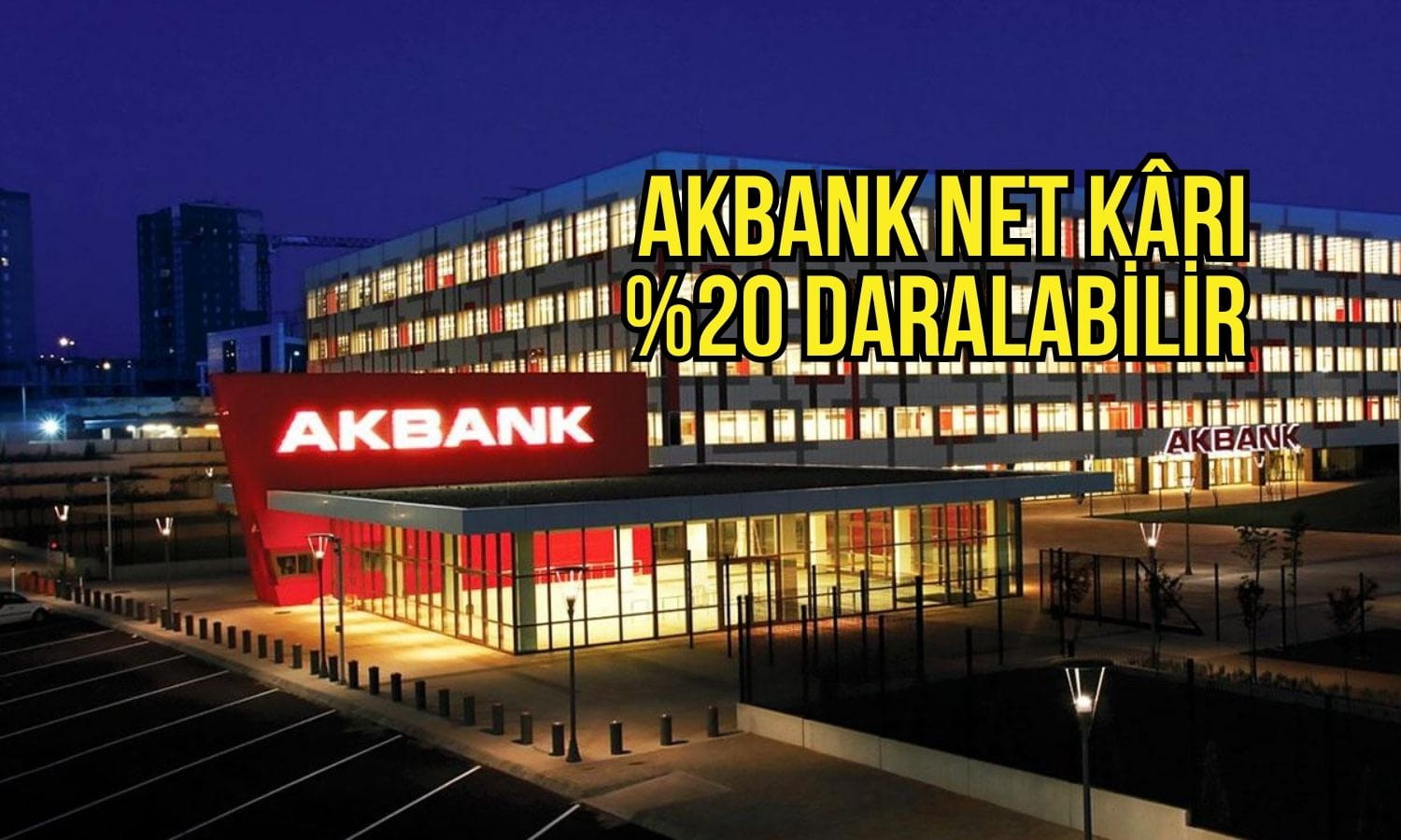Akbank (AKBNK) net kârı 2Ç26’da yüzde 20 daralabilir