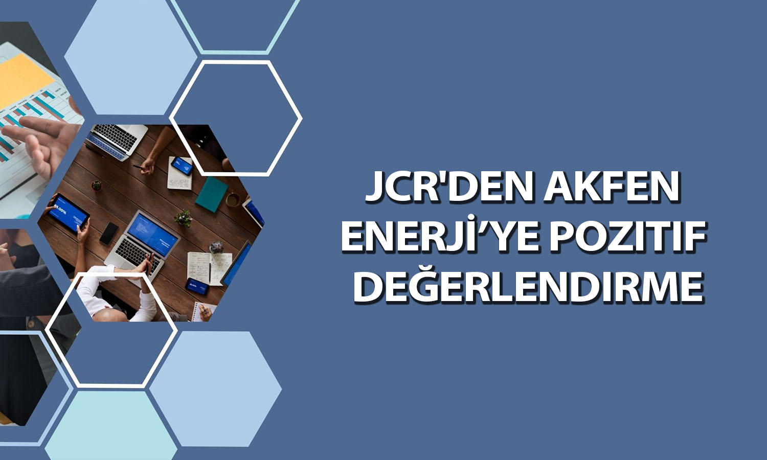 Akfen Yenilenebilir Enerji’nin bilançosuna JCR’den güvenoyu