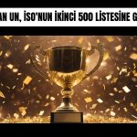 Akhan Un, İSO İkinci 500’de 254’üncü sırada yer aldı
