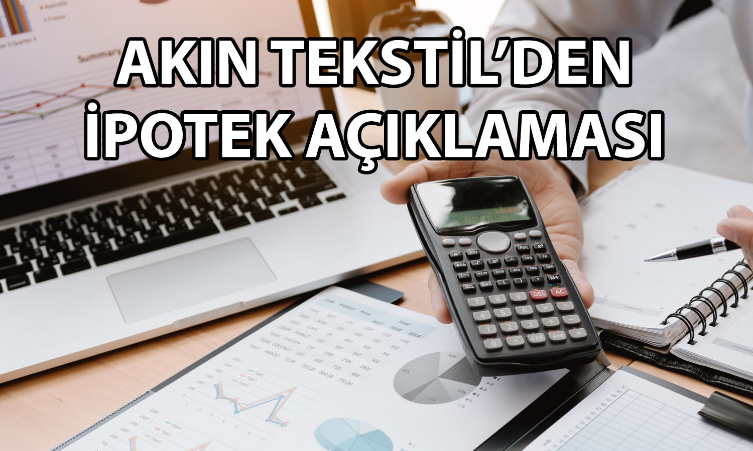 Akın Tekstil’den 15 milyon dolarlık ipotek kararı