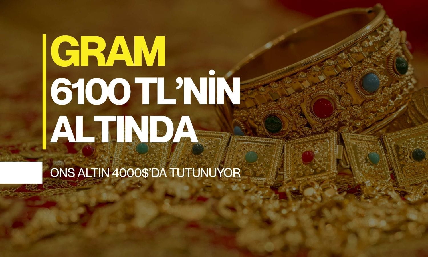 Altın 4000 doların üzerinde tutunuyor: Gram 6100 TL’nin altında