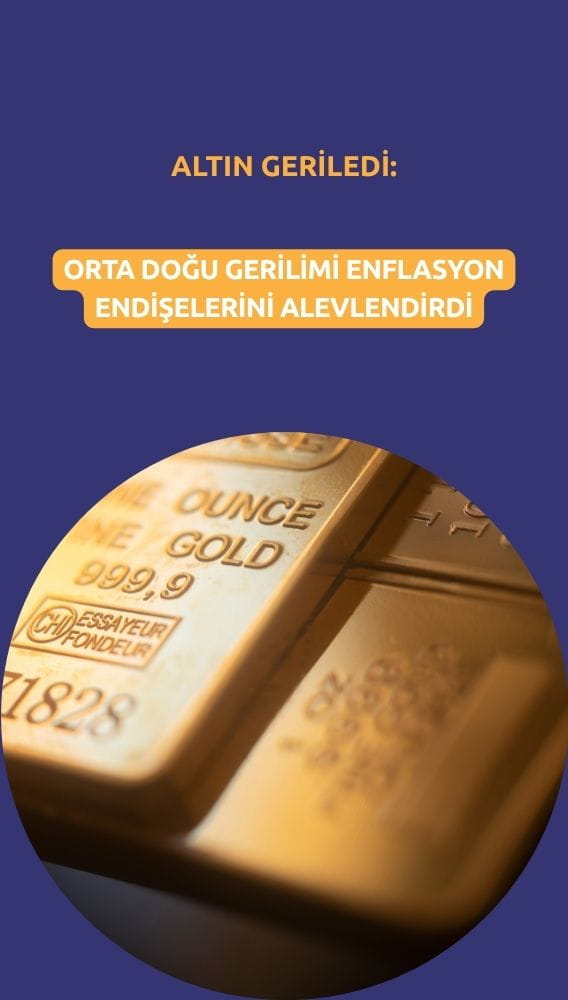 Altın geriledi: Orta Doğu gerilimi enflasyon endişelerini alevlendirdi