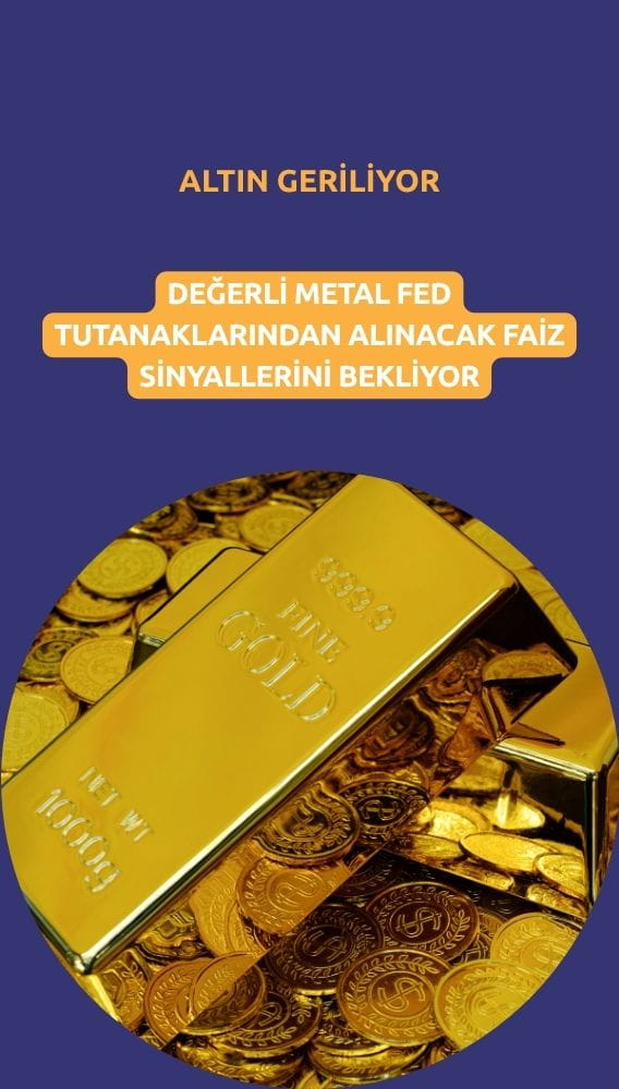 Altın Fed tutanakları öncesinde geriliyor: Gözler faiz sinyallerinde