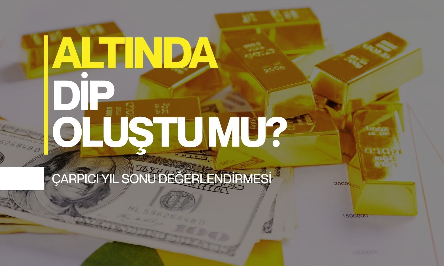 Altın fiyatında dip oluştu mu? Çarpıcı yıl sonu değerlendirmesi
