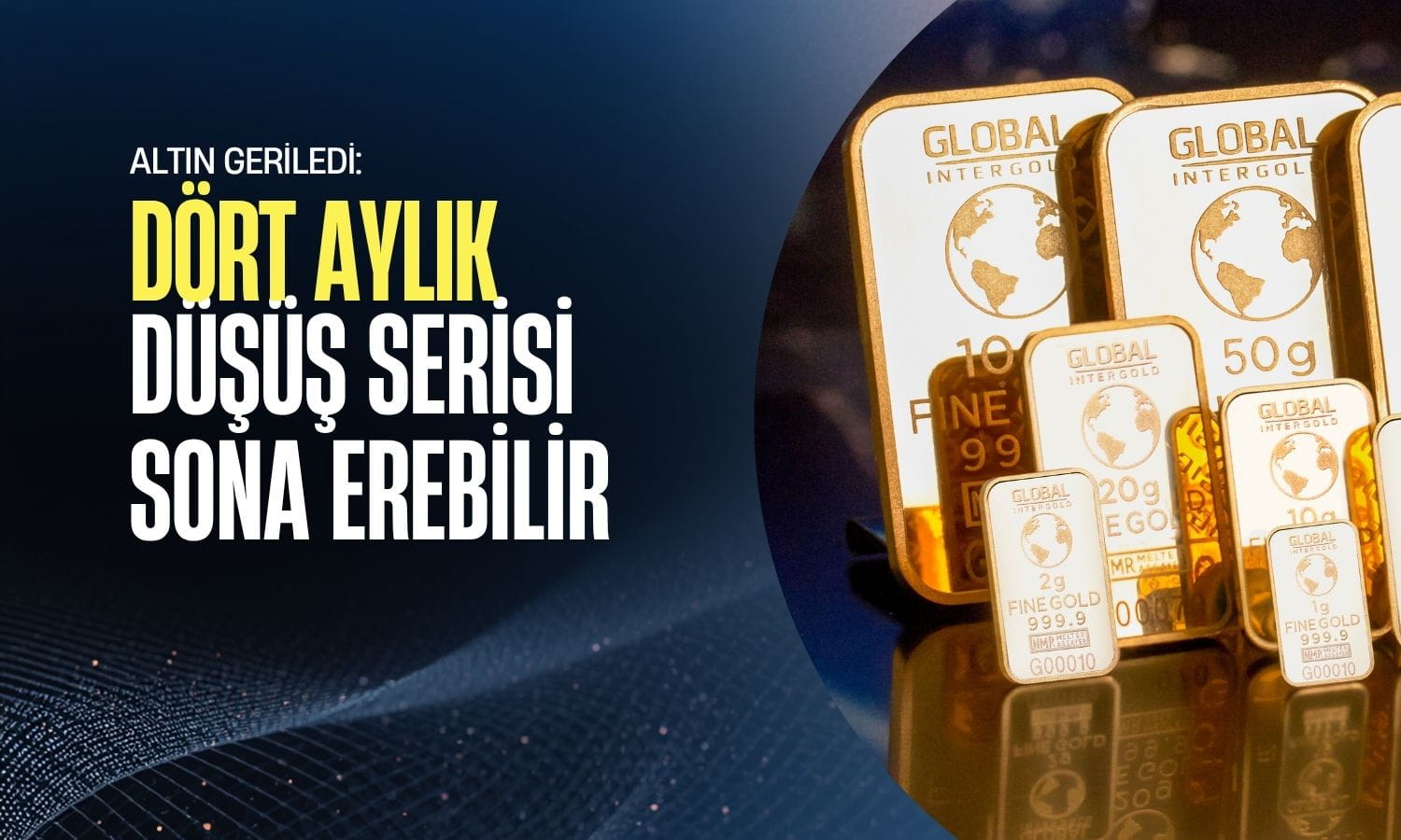 Altın geriledi: Dört aylık düşüş serisi sona erebilir