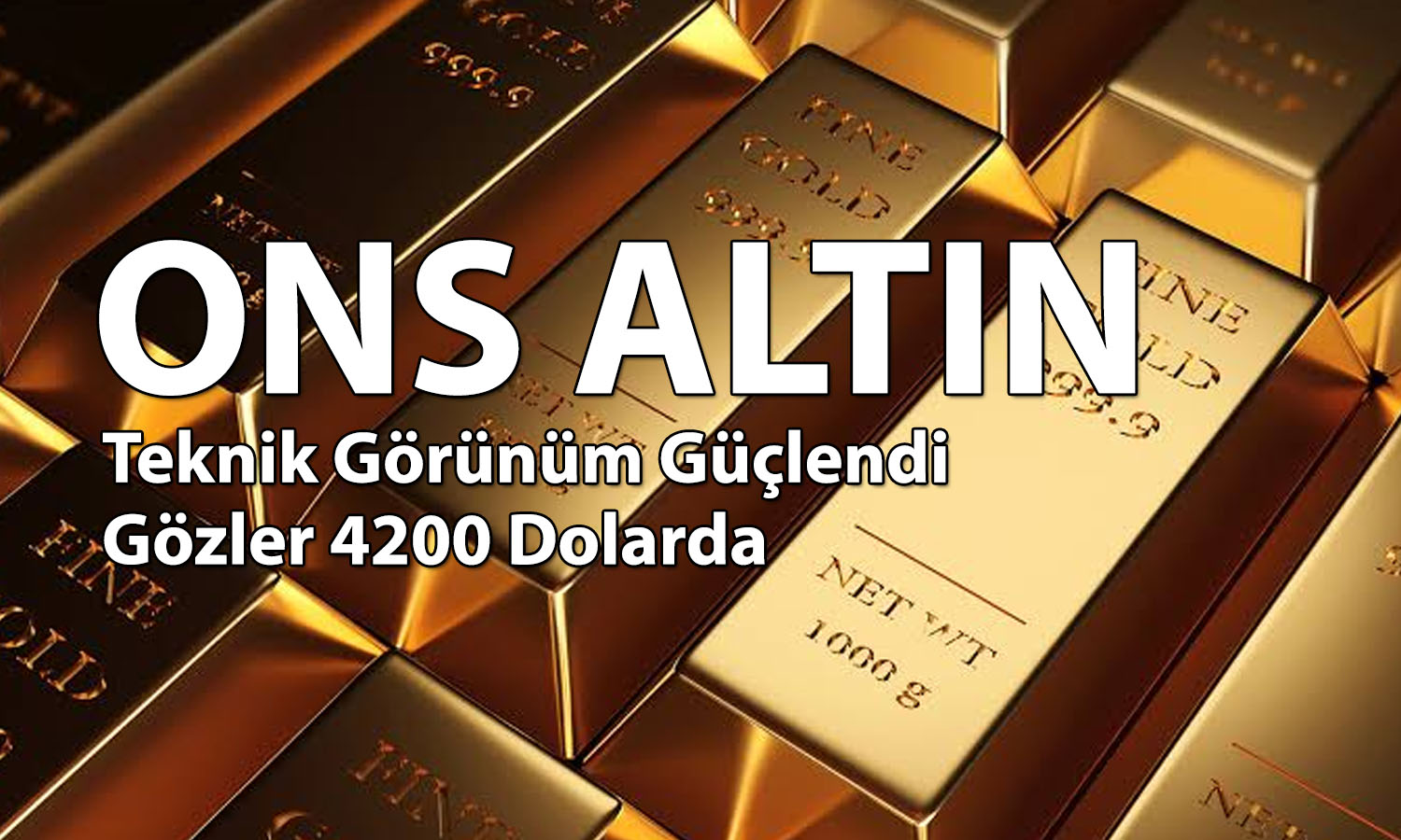 Altında görünüm güçleniyor: 4070 dolar direnci aşıldı
