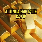 Altında haftalık kayıp: Orta Doğu gerilimi faiz endişelerini güçlendirdi