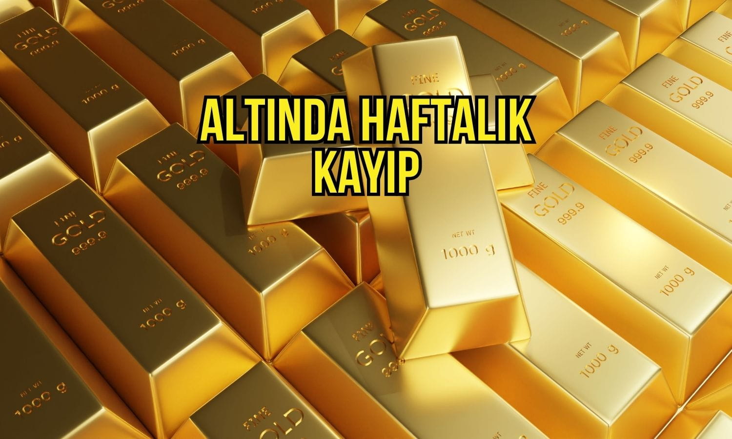 Altında haftalık kayıp: Orta Doğu gerilimi faiz endişelerini güçlendirdi