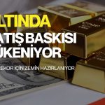 Altında satış baskısı tükeniyor: Yeni rekor için zemin hazırlanıyor