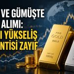 Analistler Uyardı: Altın ve gümüşte ralli şimdilik zor