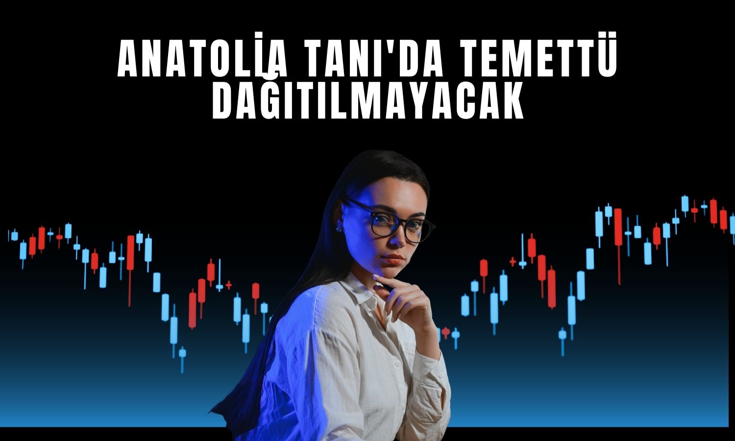 Anatolia Tanı'dan kâr payı dağıtmama kararı