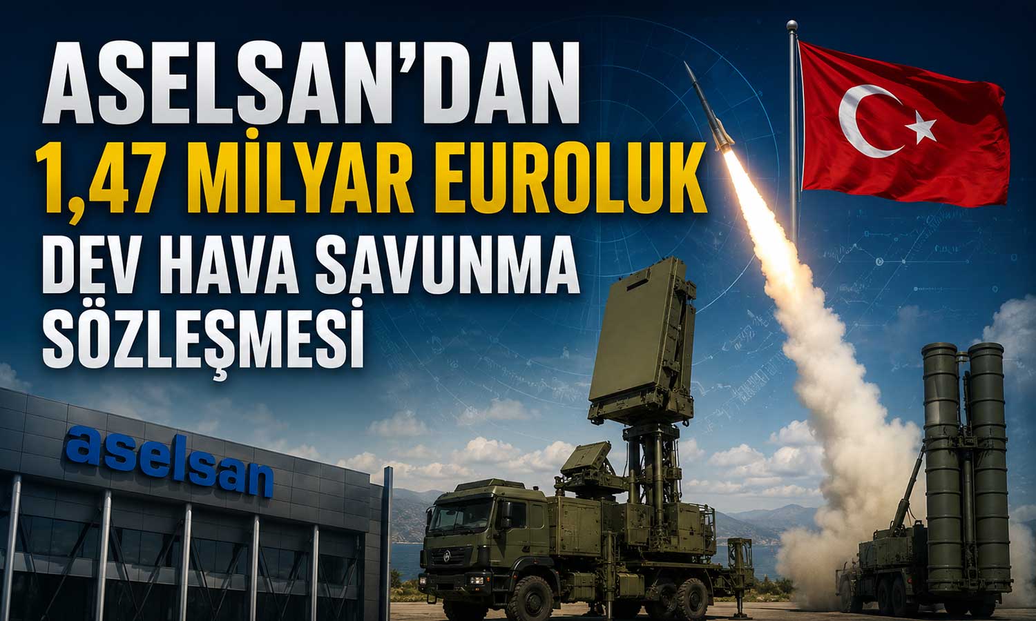 ASELSAN’ın siparişlerine dev katkı: 1,47 milyar euroluk yeni anlaşma