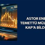 Astor Enerji’den temettü müjdesi: 1,86 TL verecek