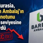 Barem Ambalaj’ın kredi notunda sert revizyon: Konkordato etkisi