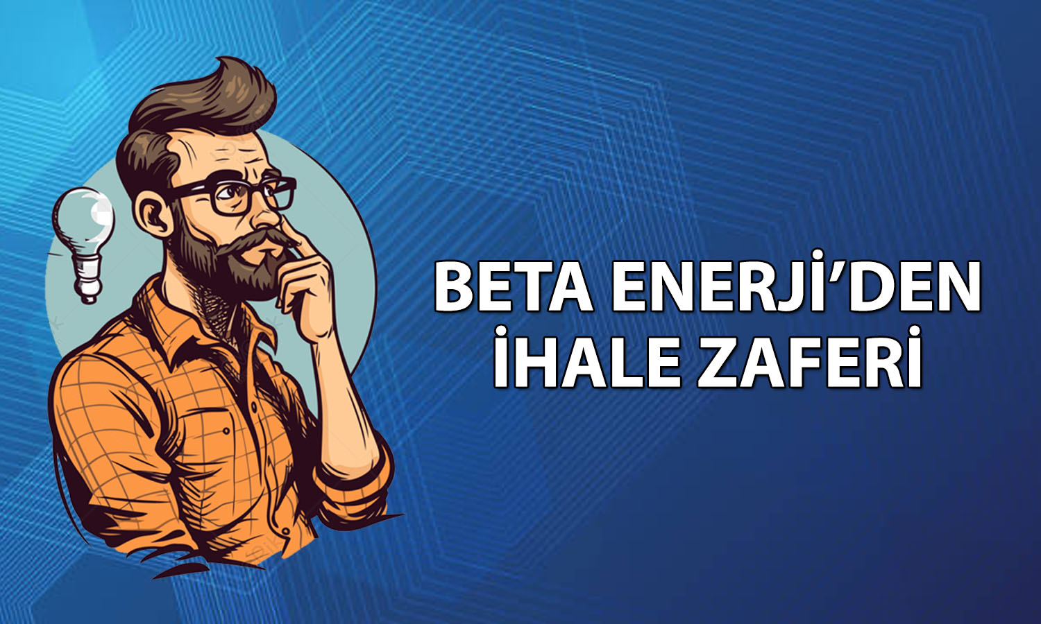 Beta Enerji’den (BETAE) 13,5 milyon TL’lik ihale başarısı