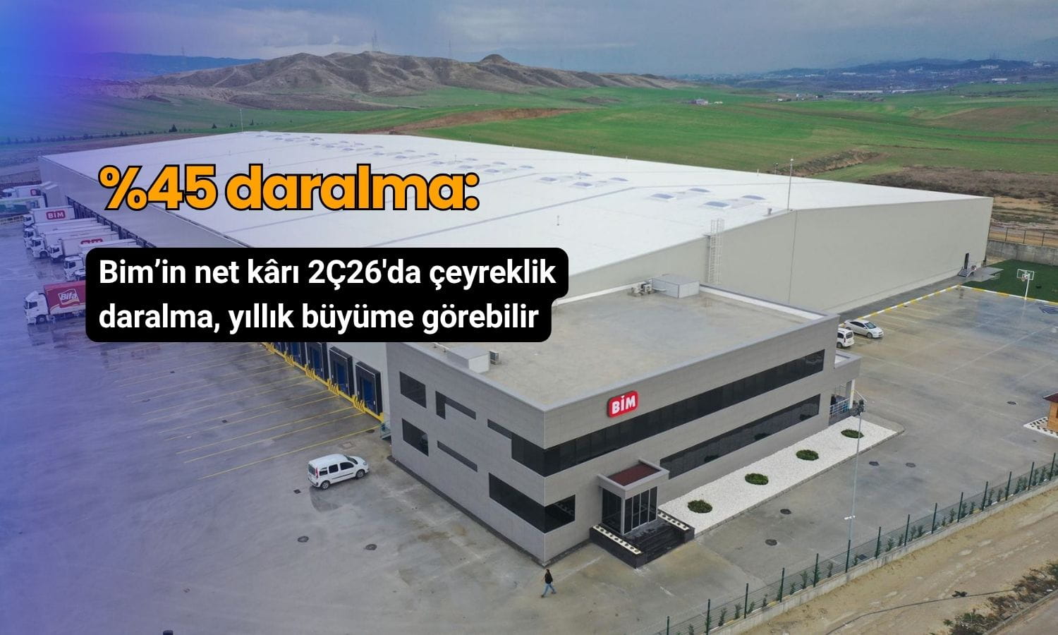 BIMAS 2Ç26 net kârı çeyreklik bazda yüzde 45 daralabilir