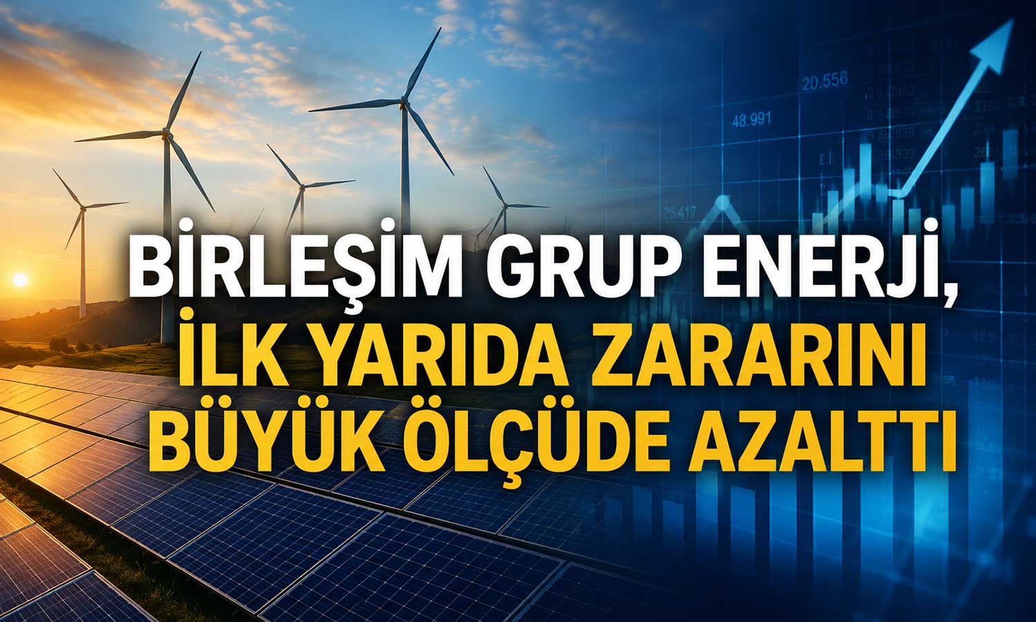 Birleşim Grup Enerji’nin altı aylık zararı 4 milyon TL’ye geriledi