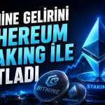 Bitmine’ın staking hamlesi meyvesini verdi: 46 milyon dolar gelir