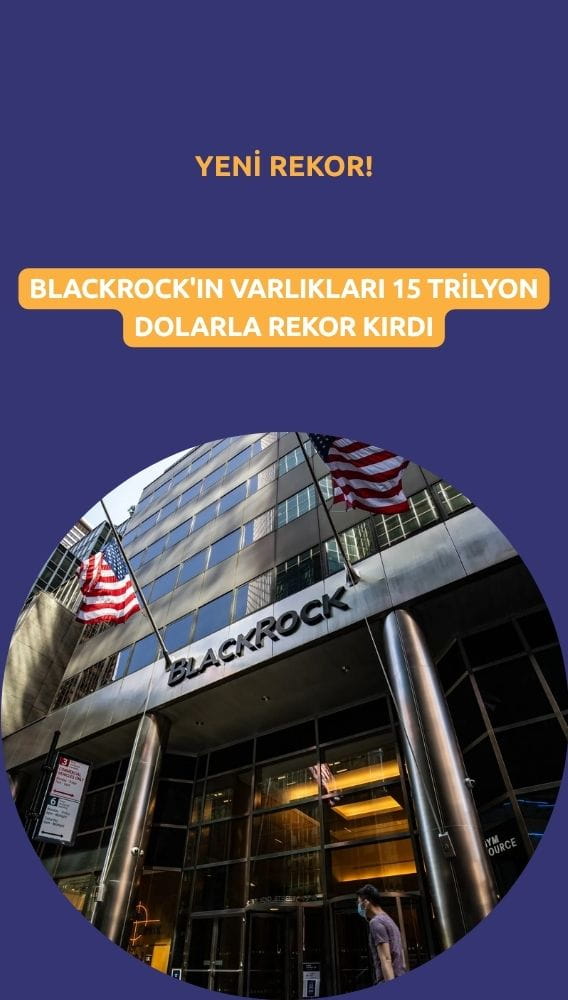 BlackRock'ın varlıkları 15 trilyon dolarla rekor kırdı