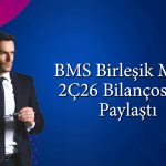 BMS Birleşik Metal 2026’nın ilk yarısında zarar açıkladı