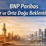 BNP Paribas 2026 ve 2027 için kur tahminlerini paylaştı