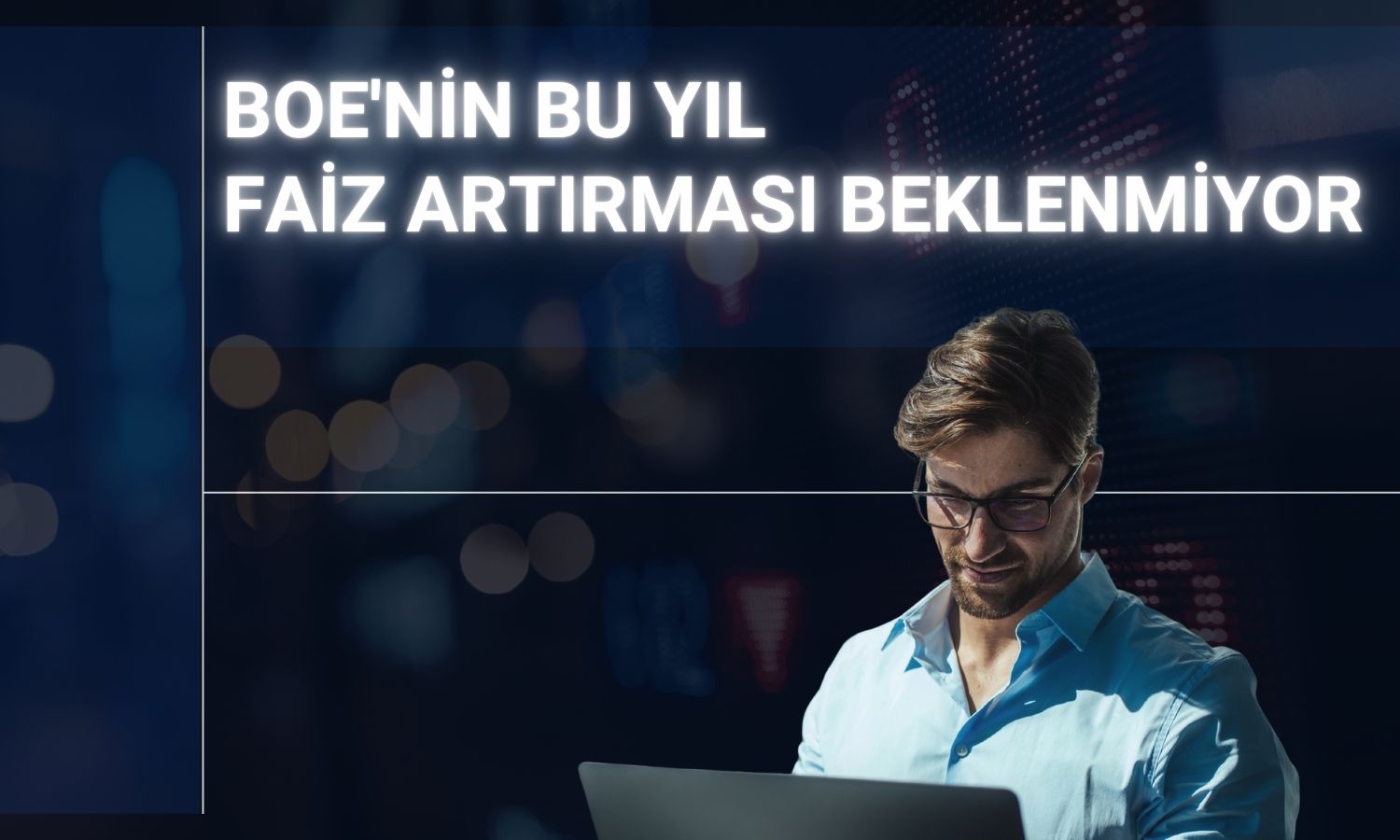 BoE için gözler 30 Temmuz faiz kararında