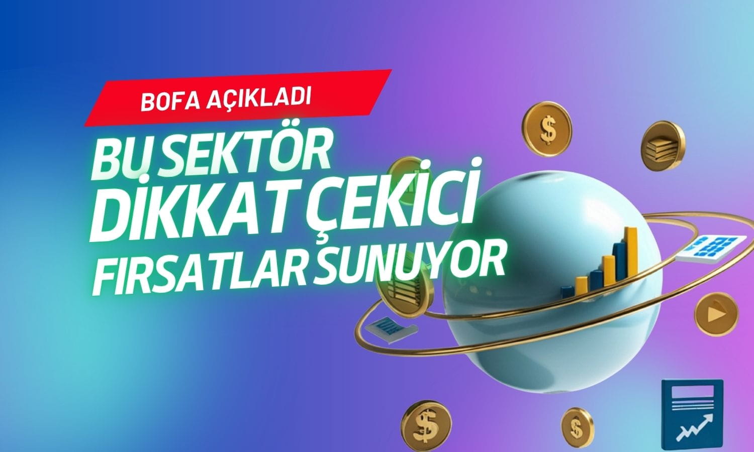 BofA altın tahminini düşürürken o sektör için ‘hâlâ cazip’ dedi