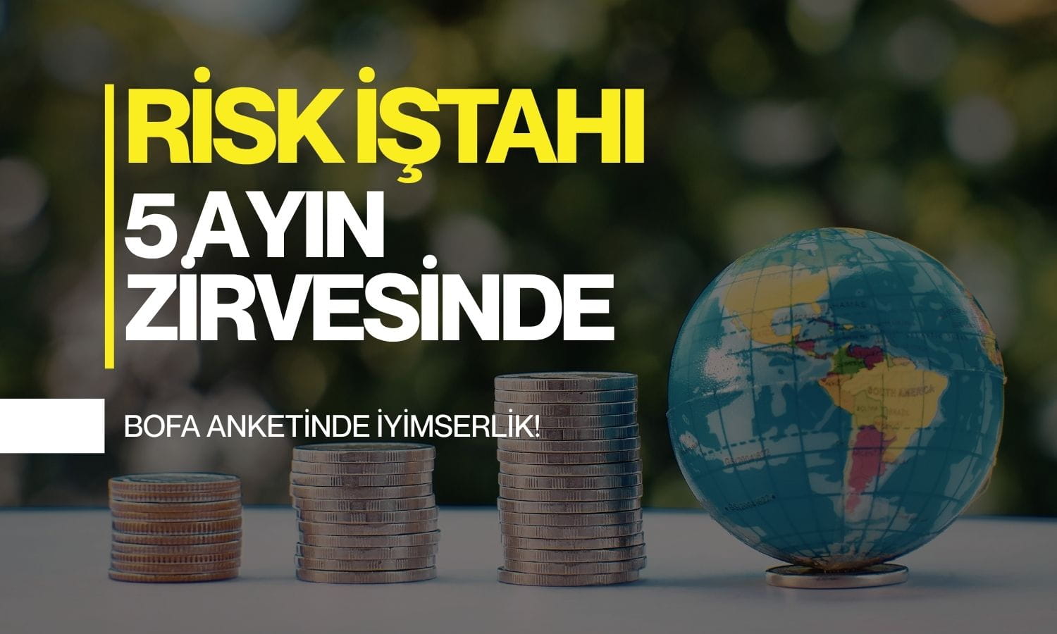 BofA anketinden iyimserlik sonucu: Risk iştahı en yüksek seviyede