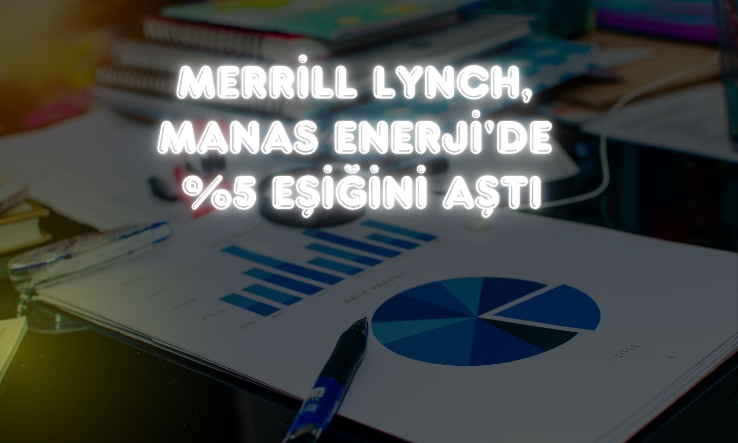 BofA, Manas Enerji’deki payını yüzde 5,47’ye Çıkardı