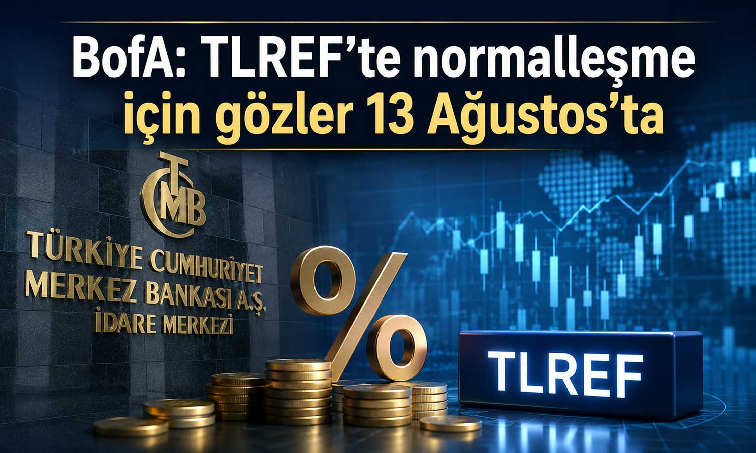 BofA: TCMB’nin TLREF adımı Eylül’e sarkabilir