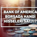 BofA’dan borsada 1,7 milyar TL’lik satış: O hisseler listede