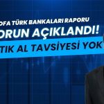 BofA’dan Türk bankalarına not indirimi: “Artık AL tavsiyesi yok”