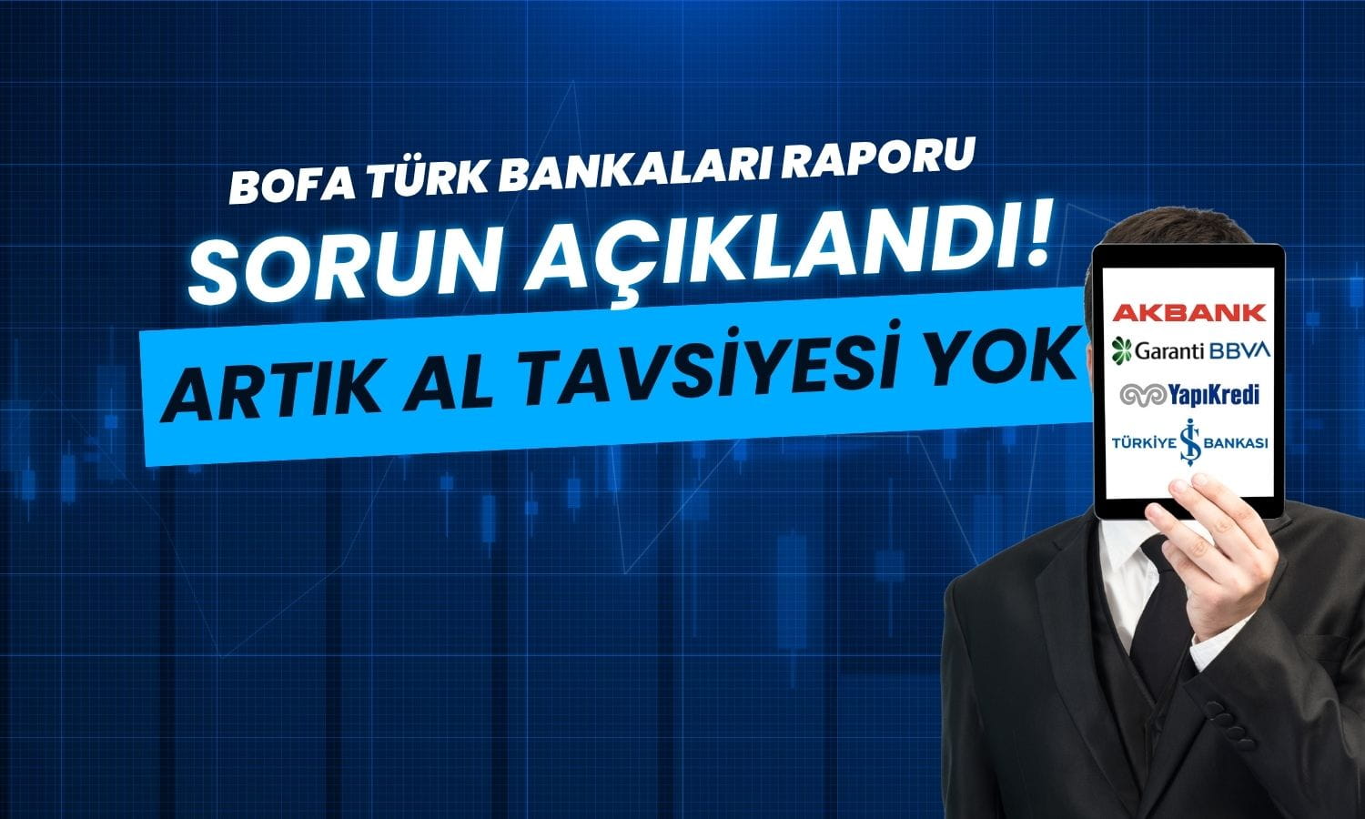 BofA’dan Türk bankalarına not indirimi: “Artık AL tavsiyesi yok”