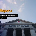 BOJ: Orta Doğu kaynaklı enflasyon baskıları artıyor