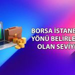 Borsa haftaya pozitif başladı: 14 bin 550 puan belirleyici olacak