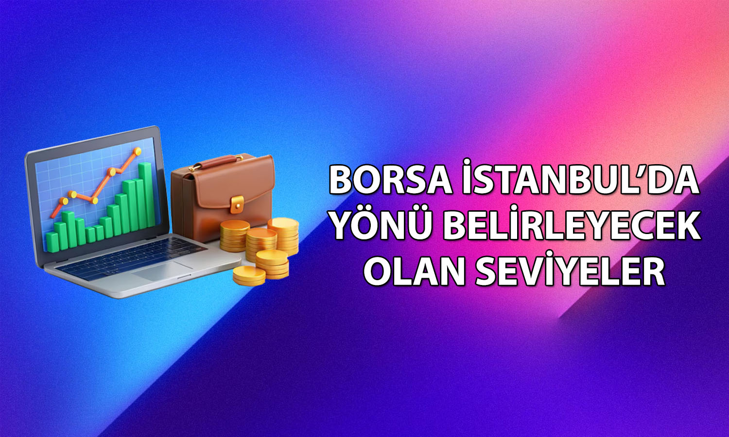 Borsa haftaya pozitif başladı: 14 bin 550 puan belirleyici olacak