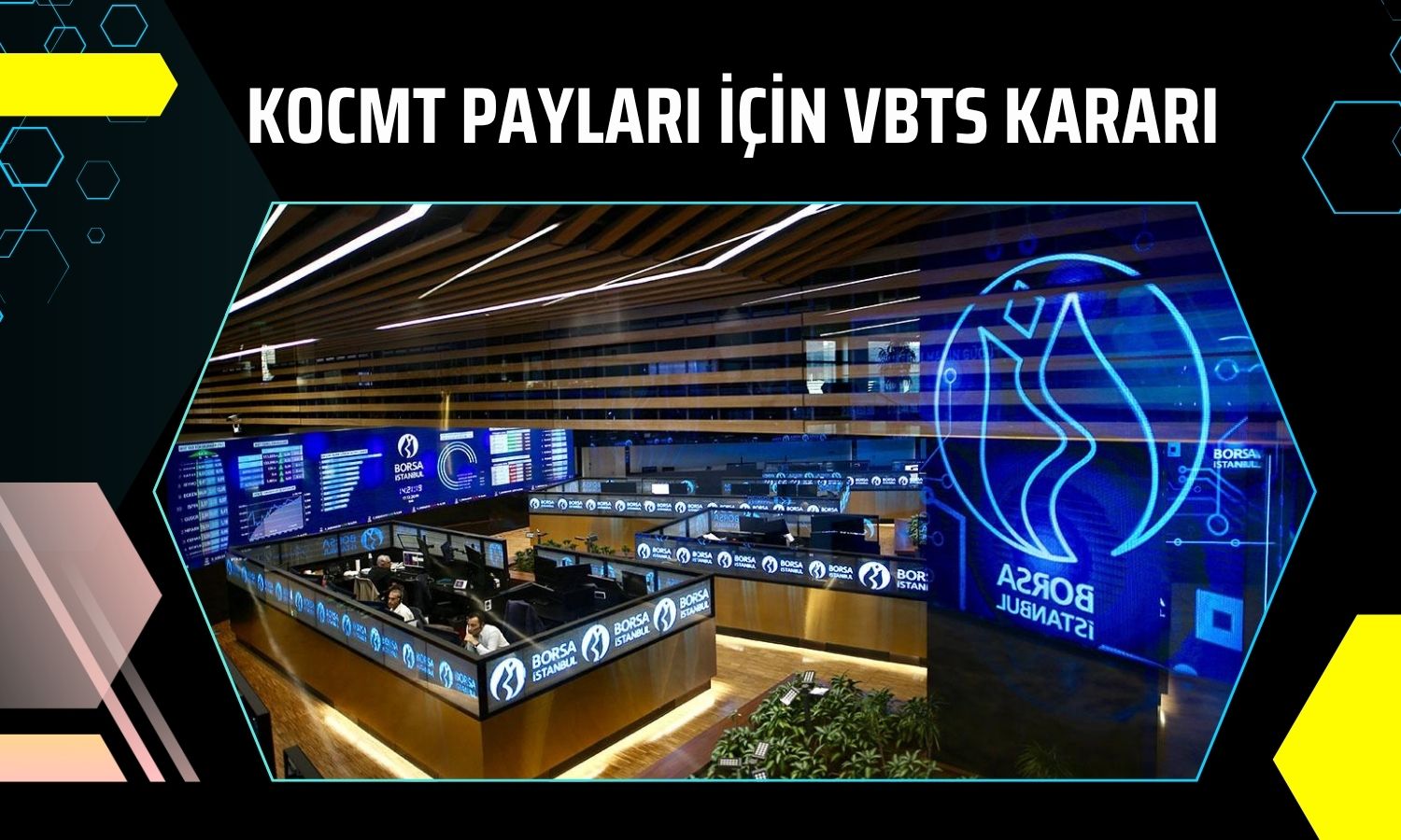 Borsa İstanbul’dan KOCMT paylarına VBTS tedbiri