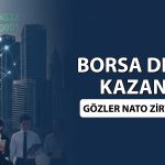 Borsa NATO gündemiyle pozitif kapanış yaptı