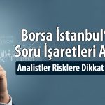 Borsada olası senaryolar: 12 bin 500 riskine işaret ediliyor