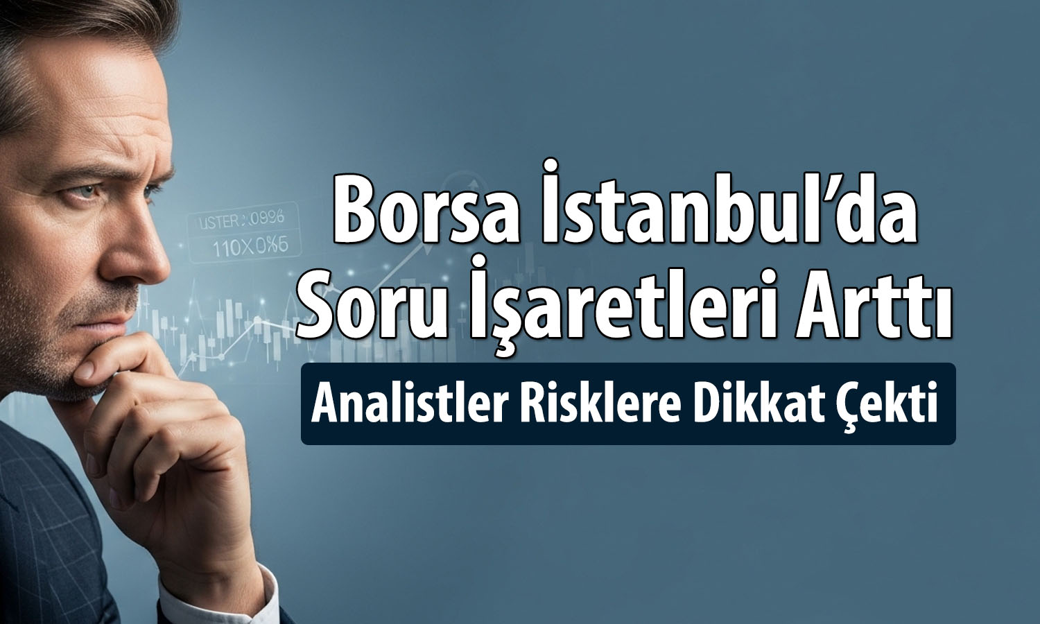 Borsada olası senaryolar: 12 bin 500 riskine işaret ediliyor