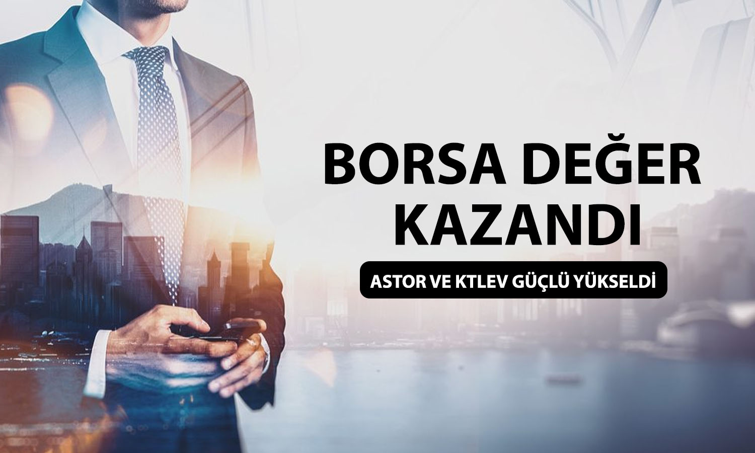 Borsada risk iştahı arttı: ASTOR ve KTLEV yüzleri güldürdü