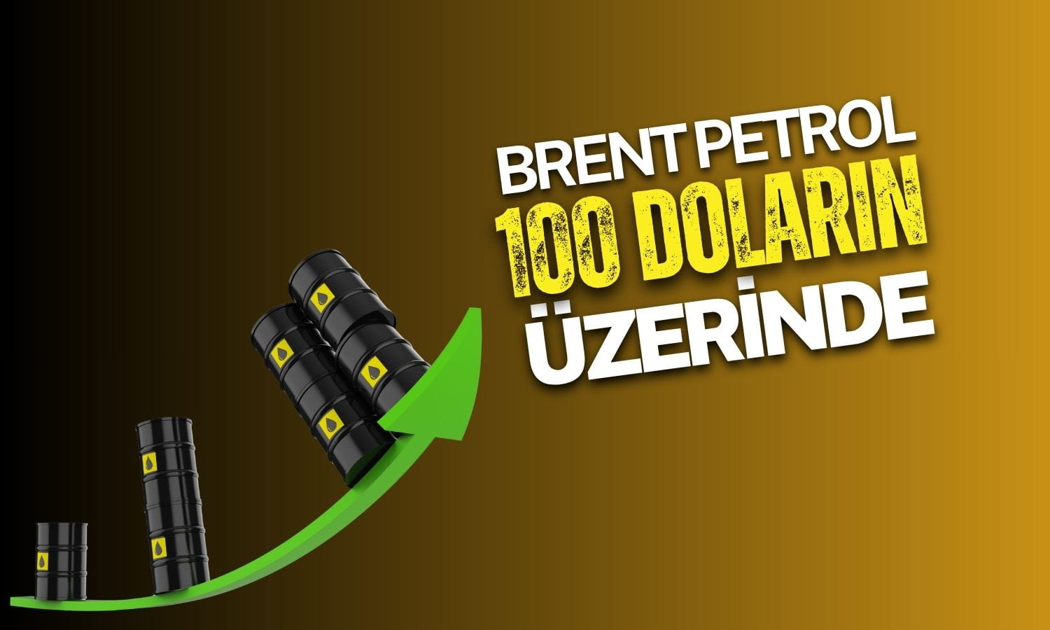 Brent petrol 100 doları aştı: Orta Doğu’da arz endişeleri derinleşti
