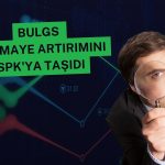 BULGS’den yüzde 646,27 bedelsiz için SPK başvurusu